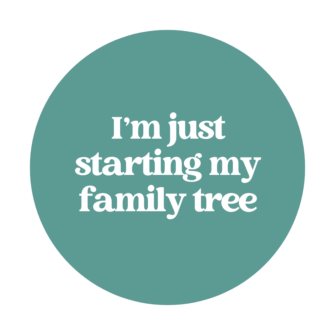 Just starting my family tree